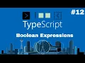 Typescript Essentials - Boolean Expressions