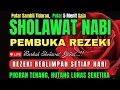 Download Lagu SHOLAWAT PENARIK REZEKI PALING DAHSYAT, Sholawat Nabi Muhammad SAW, SALAWAT JIBRIL PALING MERDU