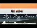 Alan Walker _ Lily | Reggae Version ( Cover Lyrics )