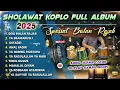 Lagu SHOLAWAT KOPLO FULL ALBUM SPESIAL BULAN RAJAB 2025 ( DOA BULAN RAJAB )
