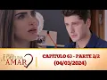 Download Lagu Minha Fortuna é te amar capitulo 63 - parte 2/2 (04/03/2024)