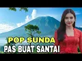Download Lagu PAS BUAT SANTAI_KOLEKSI LAGU SUNDA PALING ENAK DIDENGAR BANYAK DICARI _ BIKIN ADEM SUASANA