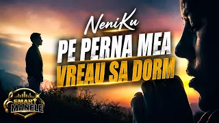 NeniKu - Pe perna mea vreau sa dorm - Smart Manele