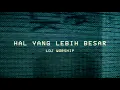 Download Lagu HAL YANG LEBIH BESAR – LOJ Worship | Official Lyric Video