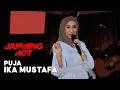 PUJA - IKA MUSTAFA | JAMMING HOT