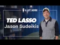 Playing Ted Lasso A Lot More with Jason Sudeikis