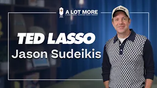 Playing Ted Lasso A Lot More with Jason Sudeikis