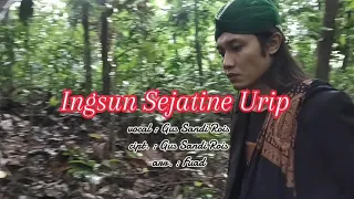 Download Insun Sejatine Urip, vocal : Gus Sandi Rois, cipt. : Gus Sandi Rois, arr. : Fuad MP3