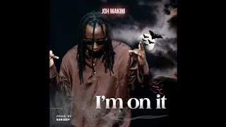 joh makini im on it official audio 