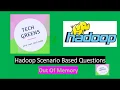 Hadoop Tutorial Hadoop Scenario Out Of Memory Interview Question