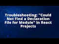 Troubleshooting Could Not Find a Declaration File for Module in React Projects