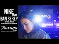 Download Lagu BAN SEREP (cover) NIKE