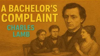a bachelors complaint by charles lamb a bachelors complaint by charles lamb summary in hindi 