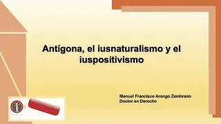 Antígona, el iusnaturalismo y el iuspositivismo
