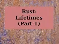 Rust Lifetimes Part 1