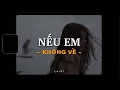 Download Lagu Nếu Em Không Về - Song Luân x KProx「Lo - Fi Ver」/ Official Lyric Video