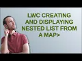 Salesforce LWC Creating and displaying nested list from a Mapstring listclass