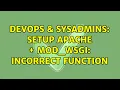 DevOps SysAdmins Setup Apache mod - wsgi incorrect function 2 Solutions