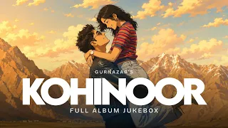 Kohinoor - Full Album Jukebox : Gurnazar | New Hindi Love Songs 2026 | Romantic Songs Playlist