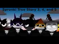 Sprunki True Story Phase 3, 4, and 5