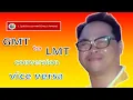How to Convert LMT to GMT and vice versa