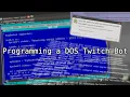 Programming a DOS Twitch Bot Part 2