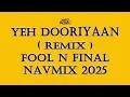 Lagu Yeh Dooriyaan (Remix) - Fool N Final - NavMix Song 2025