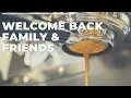 Welcome Back Family Friends