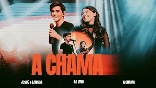 A Chama | Josué e Larissa (Ao Vivo)