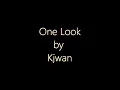 One Look - Kjwan ( Lyrics )