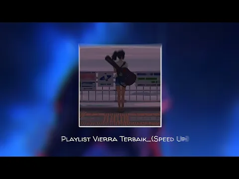 Download MP3 Playlist Lagu Vierra Tersedih Tergamon🥀_(speed up)