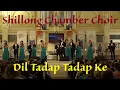 Download Lagu Dil Tadap Tadap Ke. Shillong Chamber Choir at Saint Petersburg State Academic Capella. May 23, 2017