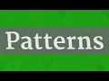 PATTERNS pronunciation How to pronounce PATTERNS