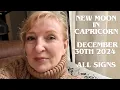 New Moon in Capricorn December 30th 2024 ALL SIGNS