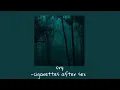 Lagu Cry - Cigarettes After Sex (sped up + pitched)
