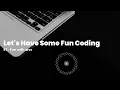 Creative Coding For Fun - E1