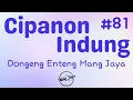 Lagu CIPANON INDUNG 81, Dongeng Enteng Mang Jaya, Carita Sunda @MangJayaOfficial