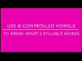 Use R-Controlled Vowels to Read 2-syllable words