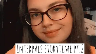 Interpals storytime pt 2