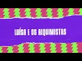 LUÍSA E OS ALQUIMISTAS | GAROTA LIGEIRA