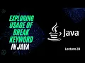 Usage Of Break Keyword in Java Lecture 28