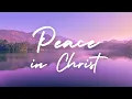 Download Lagu PEACE IN CHRIST | Praise and Worship Song lyric video