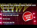 Download Lagu DJ SAKERA FULL ALBUM VIRAL TIKTOK 2025