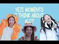 Yeji moments I think about alot