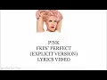 P!nk Fkin' Perfect (Explicit Version) Lyrics Video