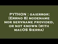 PYTHON gaierror Errno 8 nodename nor servname provided or not known with macOS Sierra