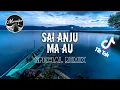 Download Lagu Sai Anju Ma Au SPECIAL REMIX 2020 (Moraiko Remix)