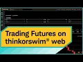 How To Trade Futures on thinkorswim web