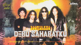 boomerang debu sahabatku official audio 