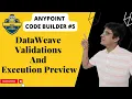 Anypoint Code Builder - DataWeave Validations and Execution Advanced Dataweave